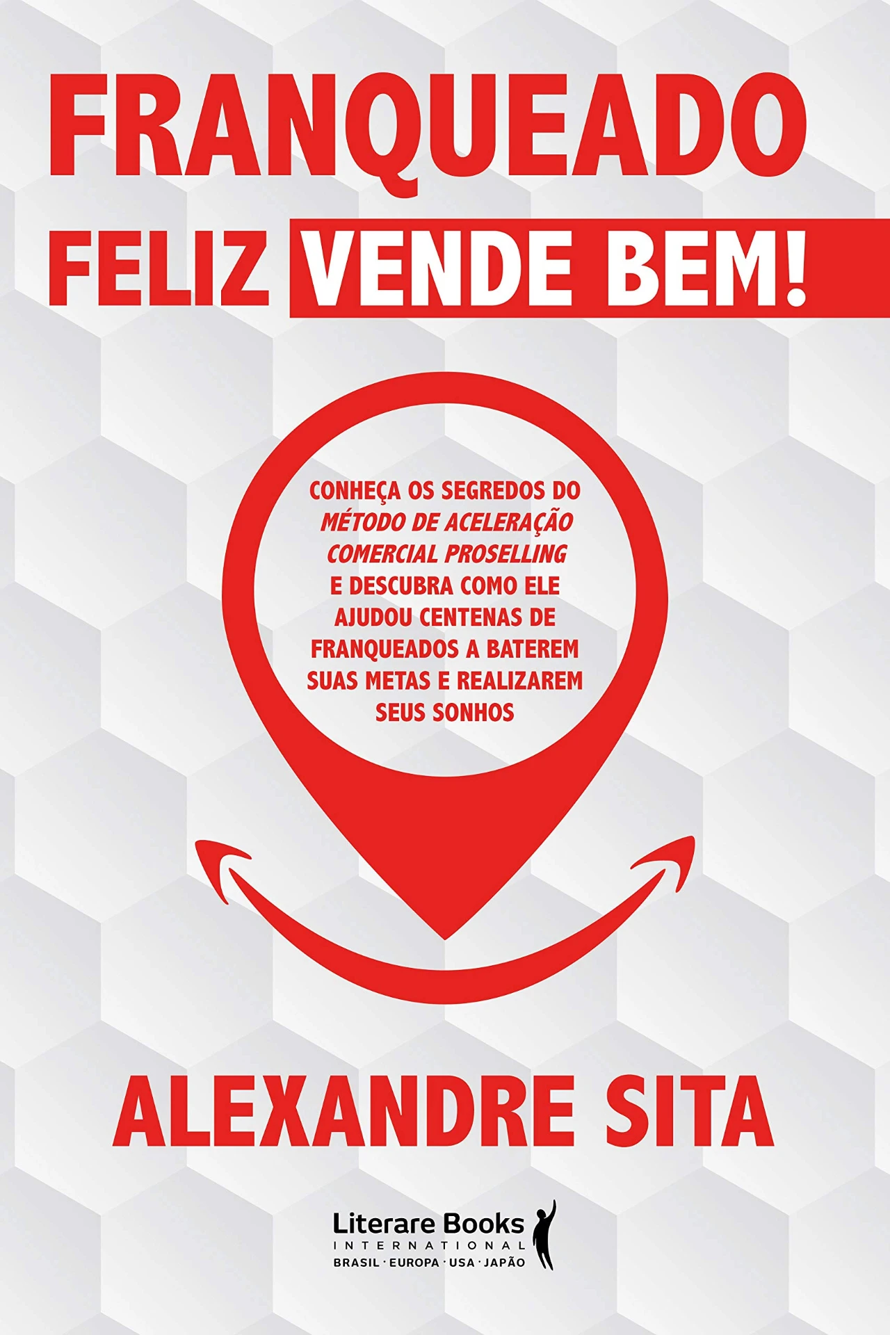 Capa do livro Franqueado Feliz Vende Bem, de Alexandre Sita